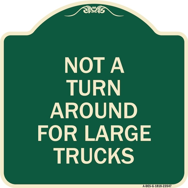 Signmission Not A Turn Around for Large Trucks Heavy-Gauge Aluminum Architectural Sign, 18" x 18", G-1818-23547 A-DES-G-1818-23547 - main